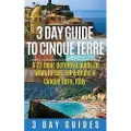 Createspace Independent Publishing Platform 3 Day Guide to Cinque Terre: A 72-Hour Definitive Guide on What to See, Eat and Enjoy in Cinque Terre, Italy