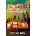 Createspace Independent Publishing Platform Practical Yurts: Building and Living in a Low Cost Alternative Structure