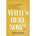 Baker Publishing Group What`s Here Now? – How to Stop Rehashing the Past and Rehearsing the Future––and Start Receiving the Present