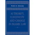 CAMBRIDGE UNIVERSITY PRESS Authority, Continuity and Change in Islamic Law