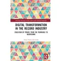 Taylor & Francis Ltd Digital Transformation in the Recording Industry