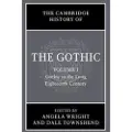 CAMBRIDGE UNIVERSITY PRESS The Cambridge History of the Gothic: Volume 1, Gothic in the Long Eighteenth Century
