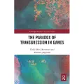 Taylor & Francis Ltd The Paradox of Transgression in Games
