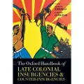Oxford University Press The Oxford Handbook of Late Colonial Insurgencies and Counter-Insurgencies