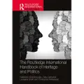 Taylor & Francis Ltd The Routledge International Handbook of Heritage and Politics