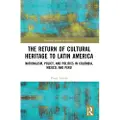 Taylor & Francis Ltd The Return of Cultural Heritage to Latin America