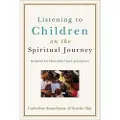 Baker Publishing Group Listening to Children on the Spiritual Journey – Guidance for Those Who Teach and Nurture
