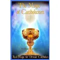 Createspace Independent Publishing Platform The Magic of Catholicism: Real Magic for Devout Catholics