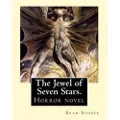 Createspace Independent Publishing Platform The Jewel of Seven Stars. by: Bram Stoker: Horror Novel
