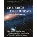 Createspace Independent Publishing Platform The Bible, the Qu'ran and Science: The Holy Scriptures Examined in the Light of Modern Knowledge