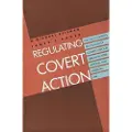 Yale University Press Regulating Covert Action