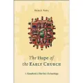 Baker Publishing Group The Hope of the Early Church – A Handbook of Patristic Eschatology