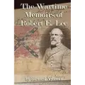Createspace Independent Publishing Platform The Wartime Memoirs of Robert E Lee