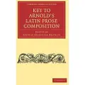 CAMBRIDGE UNIVERSITY PRESS Key to Arnold's Latin Prose Composition