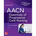 McGraw-Hill Education AACN Essentials of Progressive Care Nursing, Fifth Edition