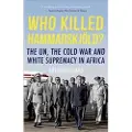 Oxford University Press Who Killed Hammarskjold?: The Un, the Cold War and White Supremacy in Africa
