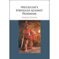 CAMBRIDGE UNIVERSITY PRESS Nietzsche's Struggle against Pessimism