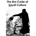 Createspace Independent Publishing Platform The Bro Code of Saudi Culture: Describing the Saudi from Head to Toe