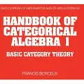 CAMBRIDGE UNIVERSITY PRESS Handbook of Categorical Algebra: Volume 1, Basic Category Theory