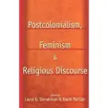 Taylor & Francis Ltd Postcolonialism, Feminism and Religious Discourse