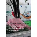 Taylor & Francis Ltd Urban Interstices: The Aesthetics and the Politics of the In-between