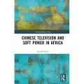 Taylor & Francis Ltd Chinese Television and Soft Power in Africa