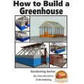 Createspace Independent Publishing Platform How to Build a Greenhouse