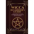 Createspace Independent Publishing Platform Wicca for Beginners: A Beginner's Guide to Mastering Wiccan Beliefs, Rituals, an