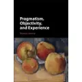 CAMBRIDGE UNIVERSITY PRESS Pragmatism, Objectivity, and Experience