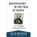 Columbia University Press Dostoyevsky in the Face of Death