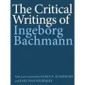 BOYDELL & BREWER LTD The Critical Writings of Ingeborg Bachmann