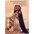 BOYDELL & BREWER LTD Heraldry, Pageantry and Social Display in Medieval England