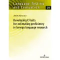 PETER LANG PUBLISHING INC Developing C-tests for estimating proficiency in foreign language research