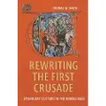 BOYDELL & BREWER LTD Rewriting the First Crusade