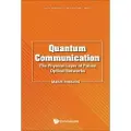 WORLD SCIENTIFIC PUBLISHING CO PTE LTD Quantum Communication: The Physical Layer Of Future Optical Networks