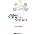 WORLD SCIENTIFIC PUBLISHING CO PTE LTD Making Sense Of The Senses