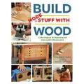 TAUNTON PRESS INC Build More Stuff With Wood