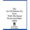 Kessinger Pub The Art Of Defense On Foot
