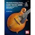 Mel Bay Mandolin Picking Tunes - Early Music Gems