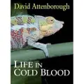 Attenborough, David Life in Cold Blood
