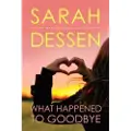 Dessen, Sarah What Happened to Goodbye
