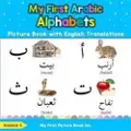 My First Picture Book Inc My First Arabic Alphabets Picture Book with English Translations