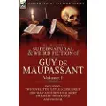 Leonaur Ltd The Collected Supernatural and Weird Fiction of Guy de Maupassant