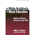 TEACHERS' COLLEGE PRESS The White Architects of Black Education