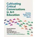 TEACHERS' COLLEGE PRESS Cultivating Critical Conversations in Art Education