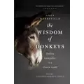 BLOOMSBURY The Wisdom of Donkeys: Finding Tranquility in a Chaotic World