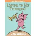 Hyperion Listen to My Trumpet!-An Elephant and Piggie Book