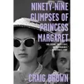 Farrar, Straus and Giroux Ninety-Nine Glimpses of Princess Margaret