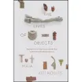 THE UNIVERSITY OF CHICAGO PRESS The Lives of Objects
