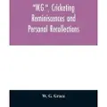 Alpha-Edition W.G., cricketing reminiscences and personal recollections